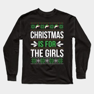 Christmas is for Girls ugly Christmas sweater Long Sleeve T-Shirt